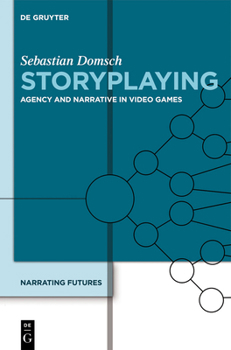 Hardcover Storyplaying: Agency and Narrative in Video Games Book