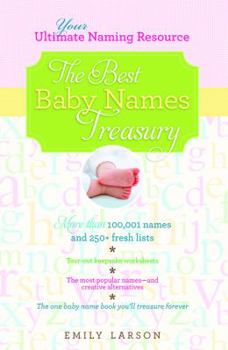 Paperback The Best Baby Names Treasury: The Ultimate Resource for Finding the One Name You'll Treasure Forever Book