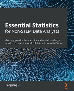 Paperback Essential Statistics for Non-STEM Data Analysts: Get to grips with the statistics and math knowledge needed to enter the world of data science with Py Book