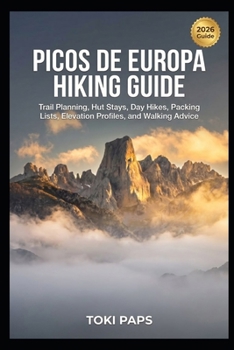 Paperback Picos de Europa Hiking Guide: Trail Planning, Hut Stays, Day Hikes, Packing Lists, Elevation Profiles, and Walking Advice Book