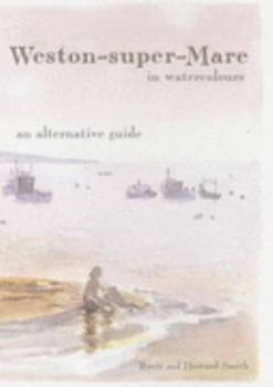 Paperback Weston-super-Mare in Watercolours: an Alternative Guide Book