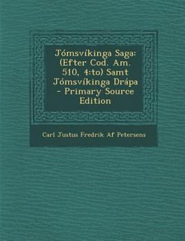 Paperback Jomsvikinga Saga: (Efter Cod. Am. 510, 4: To) Samt Jomsvikinga Drapa - Primary Source Edition [Icelandic] Book