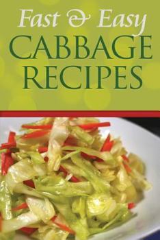 Paperback Fast and Easy Cabbage Recipes: An Guide to an Healthy and Natural Diet Book
