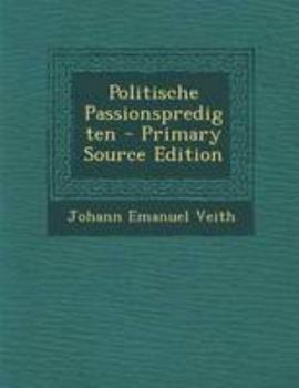 Paperback Politische Passionspredigten - Primary Source Edition [German] Book