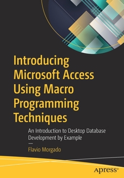 Paperback Introducing Microsoft Access Using Macro Programming Techniques: An Introduction to Desktop Database Development by Example Book