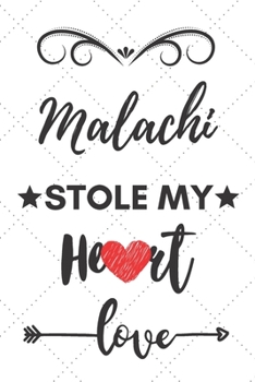 Malachi Stole My Heart: Blank Lined Journal Notebook, Size 6x9, 120 Pages, Lovely Valentine Gift For Name Malachi: Malachi Name Valentine Present, ... For Daily Goals, To Do List, Remind Me