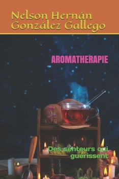 Paperback Aromatherapie: Des senteurs qui gu?rissent [French] Book