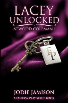 Paperback Lacey Unlocked: Atwood.Coleman I (Fantasy Play Series) Book
