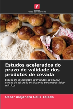 Paperback Estudos acelerados do prazo de validade dos produtos de cevada [Portuguese] Book