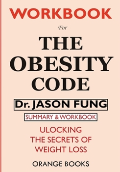 Paperback WORKBOOK For The Obesity Code: Unlocking the Secrets of Weight Loss Book