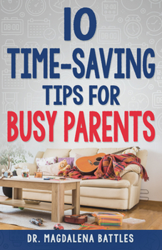 Paperback 10 Time-Saving Tips for Busy Parents Book