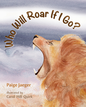 Hardcover Who Will Roar If I Go? Book