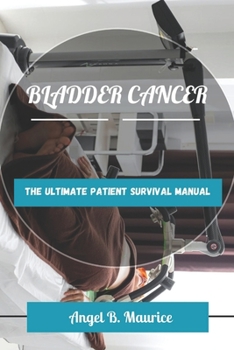 Paperback Bladder Cancer: The Ultimate Patient Survival Manual Book