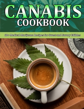 Paperback Canabis Cookbook: 60+ Medical Marijuana Recipes for Sweet and Savory Edibles Book
