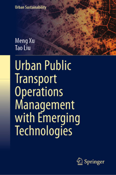 Urban Public Transport Operations Management with Emerging Technologies (Urban Sustainability)