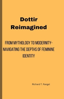 Paperback Dottir Reimagined: From Mythology to Modernity-Navigating the Depths of Feminine Identity Book