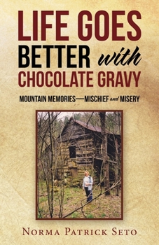 Paperback Life Goes Better with Chocolate Gravy: Mountain Memories-Mischief and Misery Book