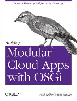 Paperback Building Modular Cloud Apps with Osgi: Practical Modularity with Java in the Cloud Age Book