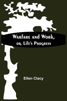 Paperback Warfare And Work, Or, Life'S Progress Book