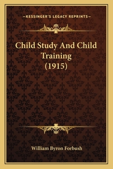 Paperback Child Study And Child Training (1915) Book