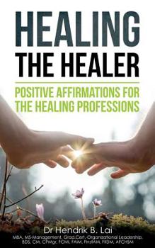 Paperback Healing the Healer: Positive Affirmations for the Healing Professions Book