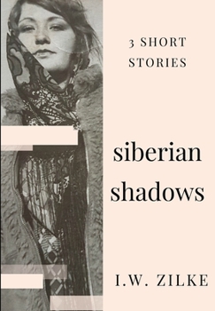 Paperback Siberian Shadows: 3 Short Stories Book