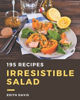 Paperback 195 Irresistible Salad Recipes: Salad Cookbook - Where Passion for Cooking Begins Book