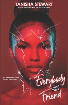 Everybody Ain't Your Friend: Vorsicht vor falschen Freunden: Ein urbaner Romantik-Thriller (German Edition)