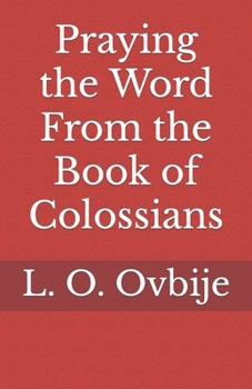 Paperback Praying the Word From the Book of Colossians Book