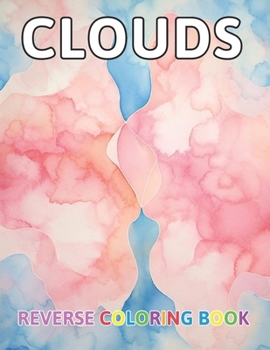 Paperback Clouds Reverse Coloring Book: New and Exciting Color Designs, Draw Your Lines Book