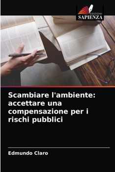 Paperback Scambiare l'ambiente: accettare una compensazione per i rischi pubblici [Italian] Book