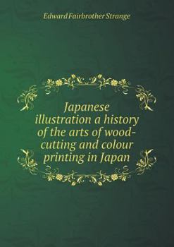 Paperback Japanese illustration a history of the arts of wood-cutting and colour printing in Japan Book