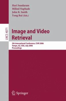 Paperback Image and Video Retrieval: 5th Internatinoal Conference, Civr 2006, Tempe, Az, Usa, July 13-15, 2006, Proceedings Book