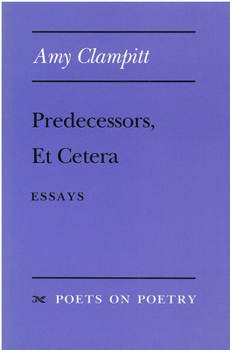 Predecessors, Et Cetera: Essays (Poets on Poetry) - Book  of the Poets on Poetry