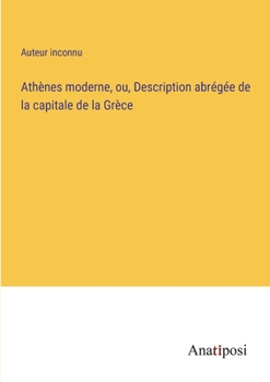 Paperback Athènes moderne, ou, Description abrégée de la capitale de la Grèce [French] Book