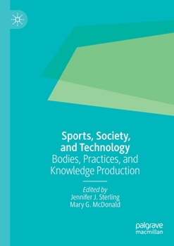 Paperback Sports, Society, and Technology: Bodies, Practices, and Knowledge Production Book