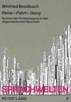 Paperback Reise - Fahrt - Gang: Nomina Der Fortbewegung in Den Altgermanischen Sprachen [German] Book