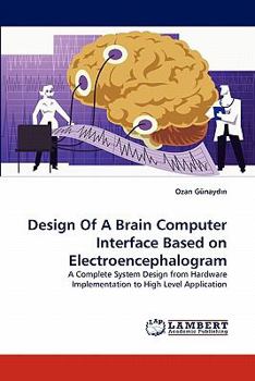 Paperback Design of a Brain Computer Interface Based on Electroencephalogram Book