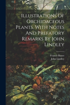 Paperback Illustrations Of Orchidaceous Plants. With Notes And Prefatory Remarks By John Lindley Book