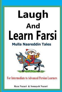 Paperback Laugh and Learn Farsi: Mulla Nasreddin Tales for Intermediate to Advanced Persian Learners [Persian] Book