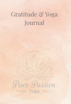 Gratitude & Yoga Journal: A Daily Gratitude and Yoga Practice Journal | Track Intentions, Reflection, and Mindfulness
