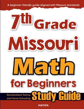 7th Grade Missouri Math for Beginners: Standardized Testing and Home Schooling Study Guide