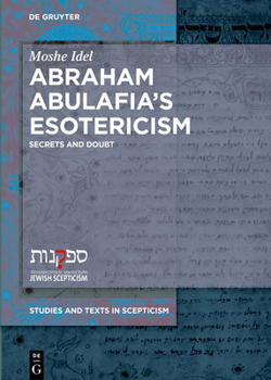 Hardcover Abraham Abulafia's Esotericism: Secrets and Doubts Book