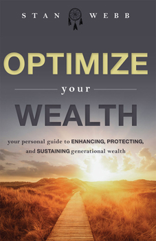 Paperback Optimize Your Wealth: Your Personal Guide to Enhancing, Protecting, and Sustaining Generational Wealth Book