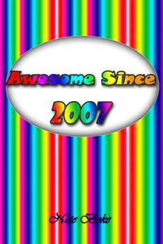 Awesome since 2007: Notebook / Journal awesome since Journal Notebook for Girls Boys Mom Dad  Birthday and Writing, Size 6" x 9", 110 Pages