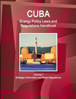 Paperback Cuba Energy Policy Laws and Regulations Handbook Volume 1 Strategic Information and Basic Regulations Book