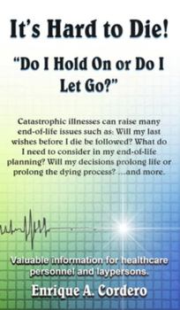 Hardcover It's Hard to Die!: "Do I Hold On or Do I Let Go?" Book