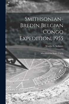Paperback Smithsonian-Bredin Belgian Congo Expedition, 1955: Miscellaneous Notes (2 of 4) Book