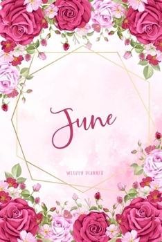 June Weekly Planner: Organizer Custom Name Undated Hand Painted Appointment To-Do List Additional Notes Chaos Coordinator Time Management School Supplies Watercolor Flower Cute