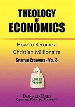 Paperback Theology of Economics: How to Become a Christian Millionaire Book